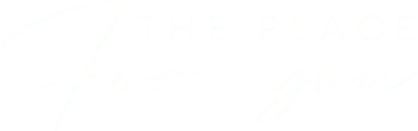 The place for you